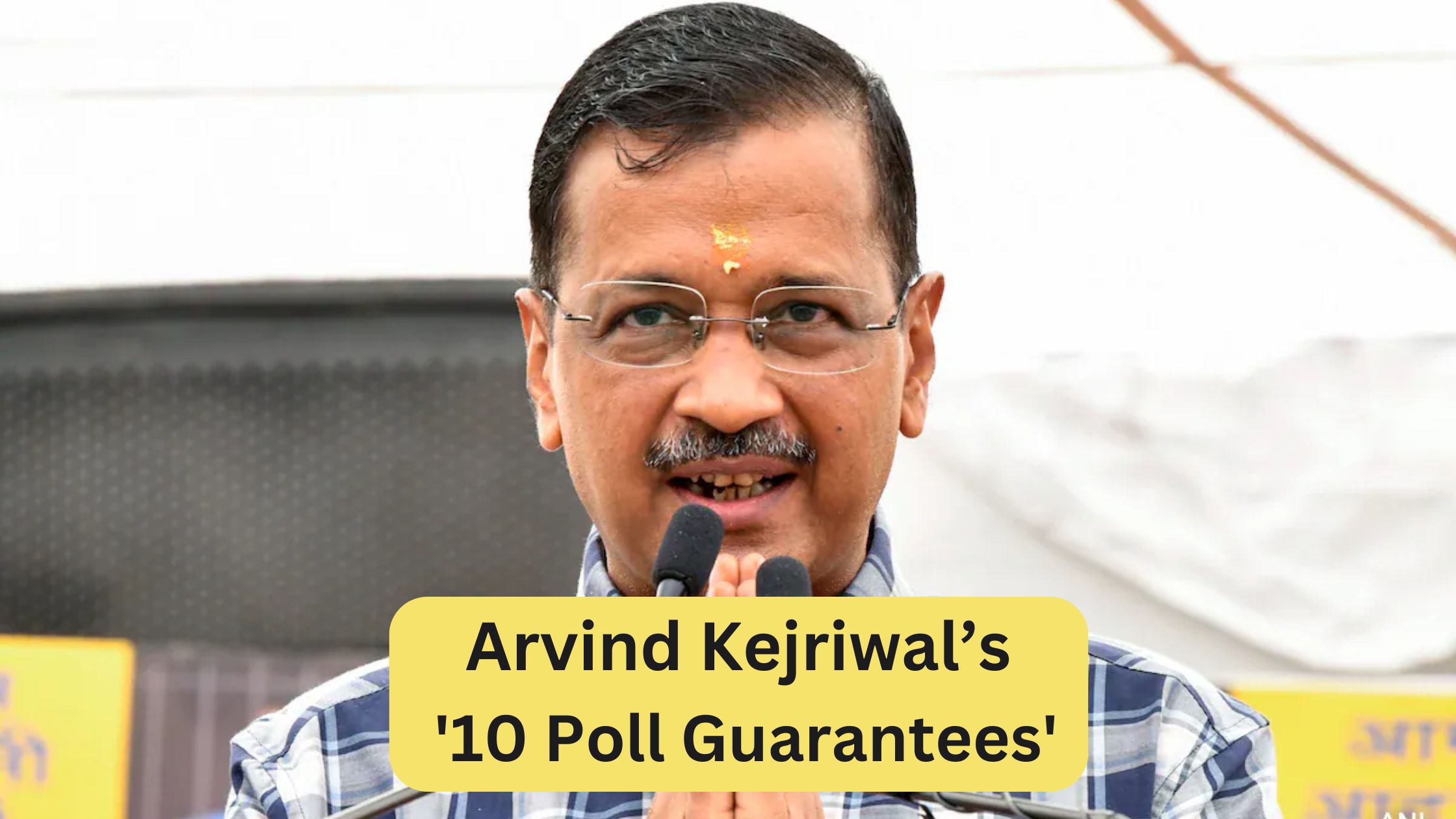 Poll Guarantees of Arvind Kejriwal